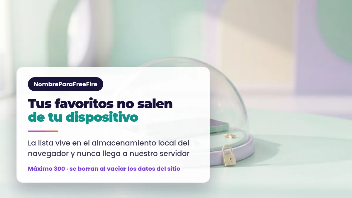 Los favoritos se guardan en tu navegador Los nombres favoritos se guardan en el navegador y no llegan al servidor